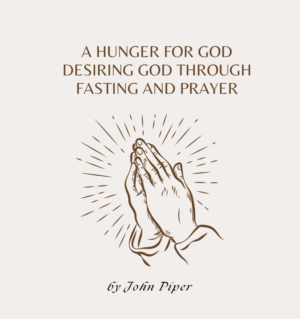 A Hunger for God Desiring God through Fasting and Prayer(eBook )